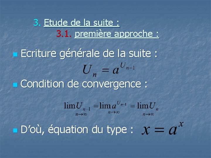 3. Etude de la suite : 3. 1. première approche : n Ecriture générale 3. Etude de la suite : 3. 1. première approche : n Ecriture générale