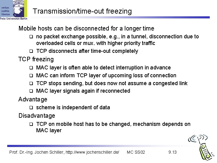 Transmission/time-out freezing Mobile hosts can be disconnected for a longer time no packet exchange