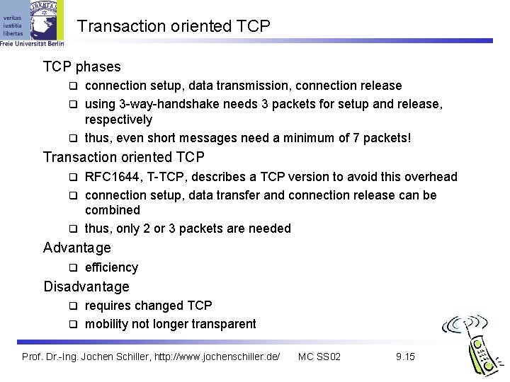 Transaction oriented TCP phases connection setup, data transmission, connection release q using 3 -way-handshake