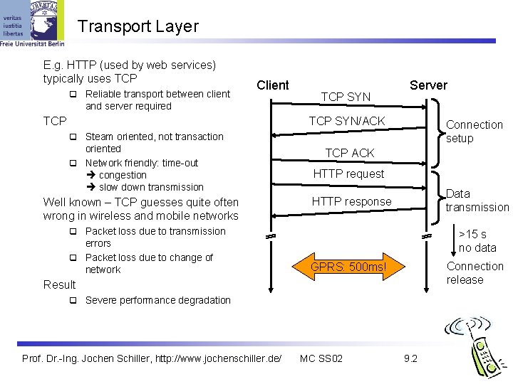 Transport Layer E. g. HTTP (used by web services) typically uses TCP q Reliable