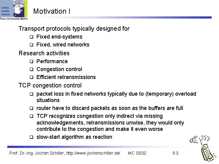 Motivation I Transport protocols typically designed for Fixed end-systems q Fixed, wired networks q