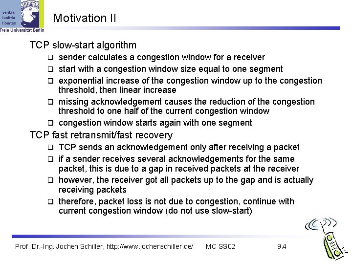 Motivation II TCP slow-start algorithm q q q sender calculates a congestion window for