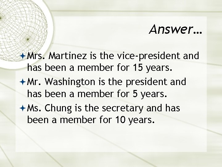 Answer… Mrs. Martinez is the vice-president and has been a member for 15 years.