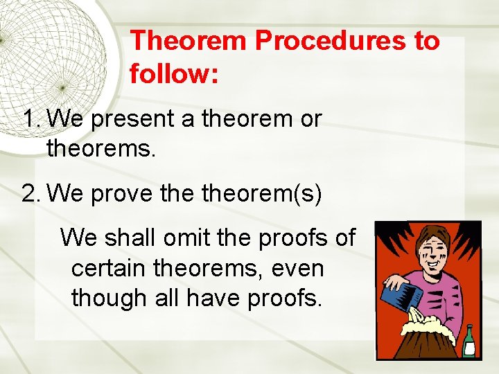 Theorem Procedures to follow: 1. We present a theorem or theorems. 2. We prove