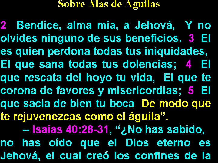 Sobre Alas de Aguilas 2 Bendice, alma mía, a Jehová, Y no olvides ninguno