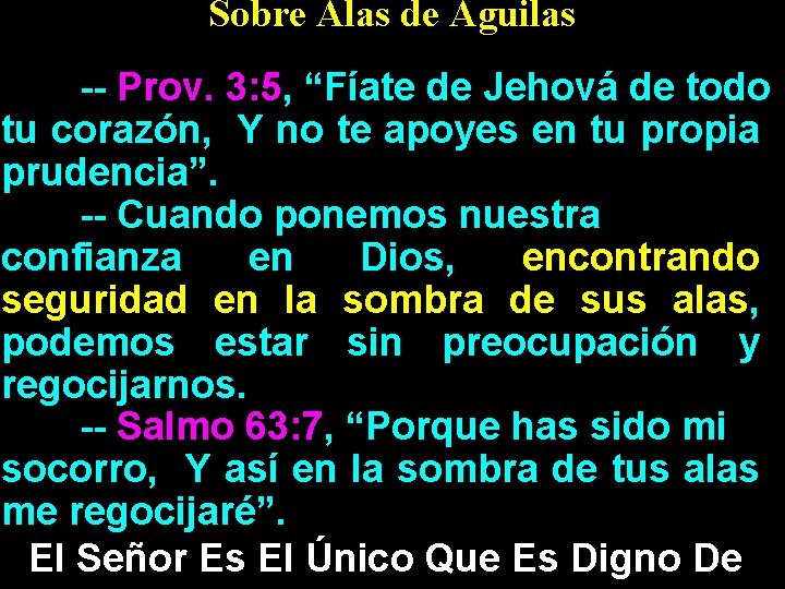 Sobre Alas de Aguilas -- Prov. 3: 5, “Fíate de Jehová de todo tu