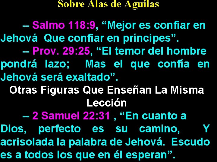 Sobre Alas de Aguilas -- Salmo 118: 9, “Mejor es confiar en Jehová Que