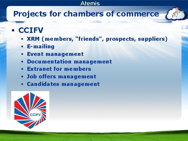 Projects for chambers of commerce § CCIFV § § § § XRM (members, “friends”,