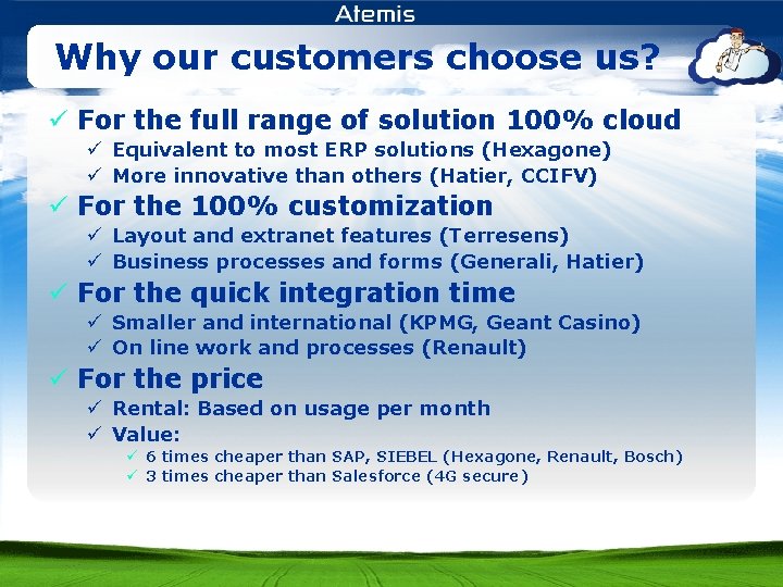 Why our customers choose us? ü For the full range of solution 100% cloud