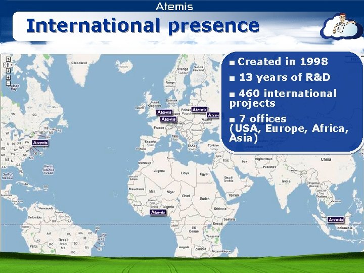 International presence ■ Created in 1998 ■ 13 years of R&D ■ 460 international