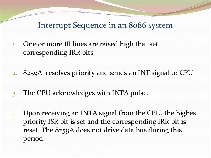Interrupt Sequence in an 8086 system 1. One or more IR lines are raised