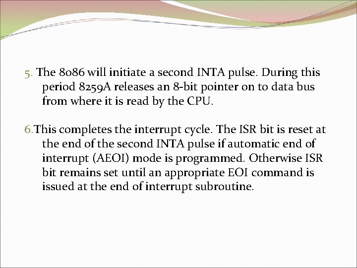 5. The 8086 will initiate a second INTA pulse. During this period 8259 A