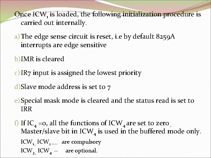 Once ICW 1 is loaded, the following initialization procedure is carried out internally. a)