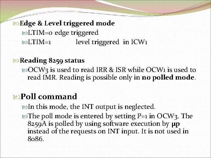  Edge & Level triggered mode LTIM=0 edge triggered LTIM=1 level triggered in ICW