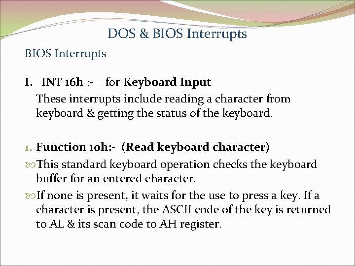 DOS & BIOS Interrupts I. INT 16 h : - for Keyboard Input These