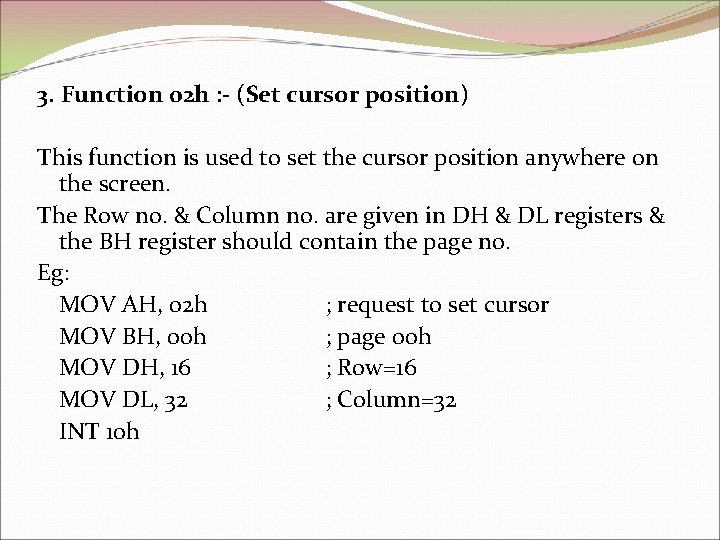 3. Function 02 h : - (Set cursor position) This function is used to