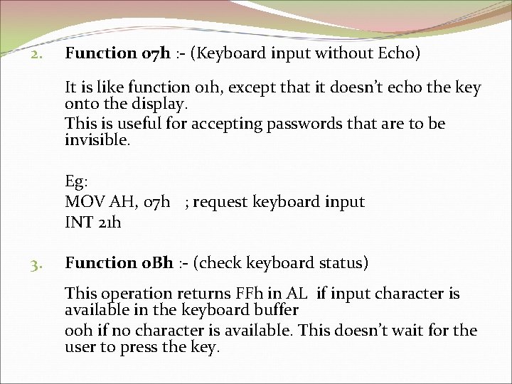 2. Function 07 h : - (Keyboard input without Echo) It is like function