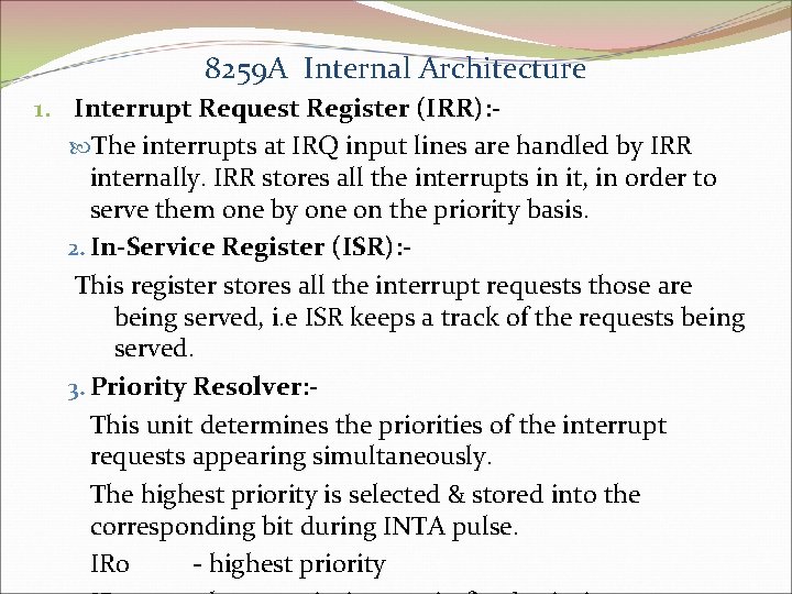 8259 A Internal Architecture 1. Interrupt Request Register (IRR): The interrupts at IRQ input