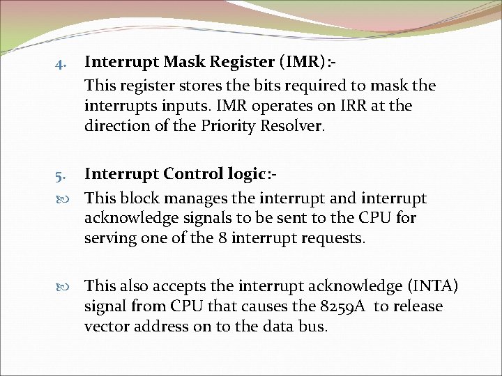 4. Interrupt Mask Register (IMR): This register stores the bits required to mask the