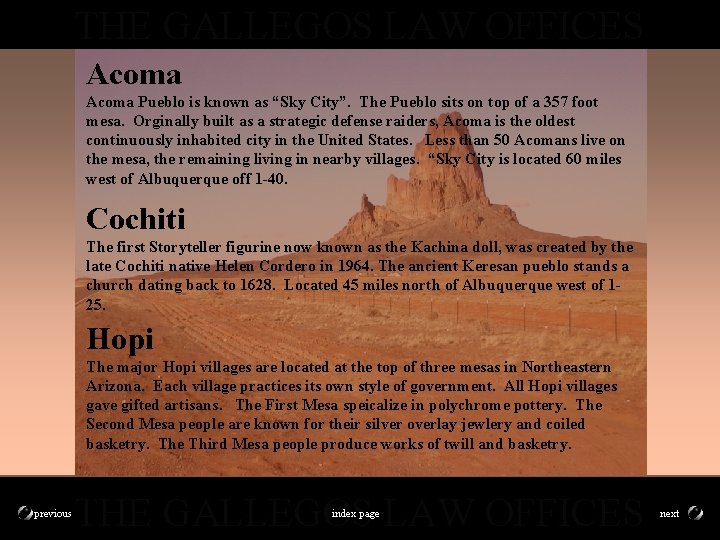 THE GALLEGOS LAW OFFICES Acoma Pueblo is known as “Sky City”. The Pueblo sits