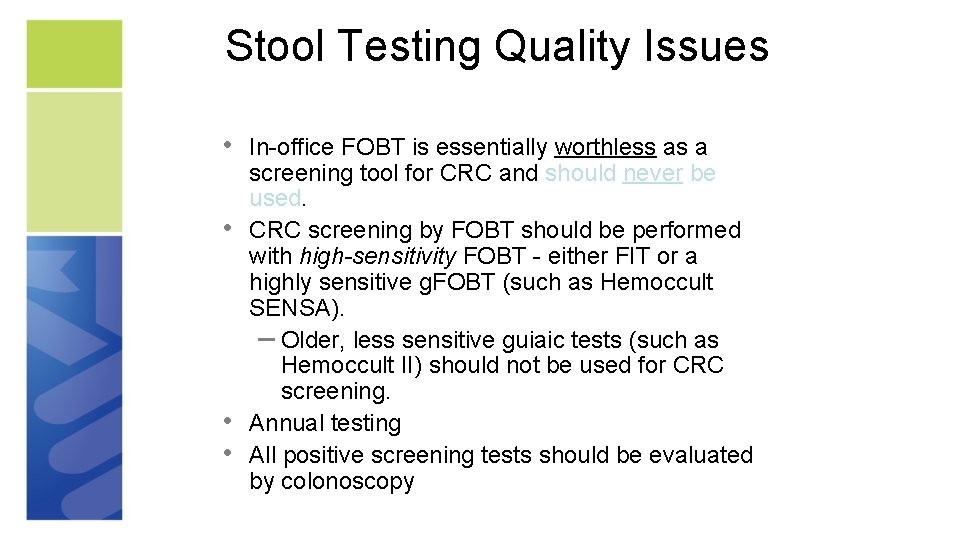 Stool Testing Quality Issues • • In-office FOBT is essentially worthless as a screening