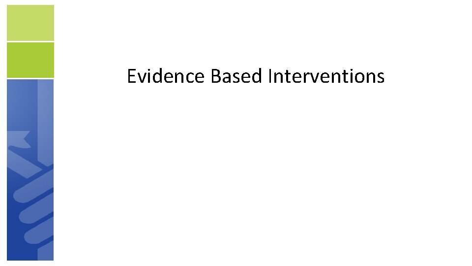 Evidence Based Interventions 