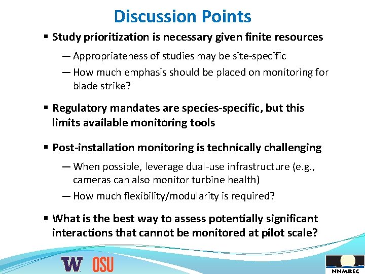 Discussion Points § Study prioritization is necessary given finite resources — Appropriateness of studies