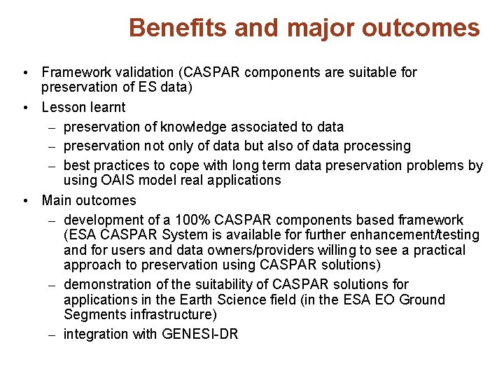 Benefits and major outcomes • Framework validation (CASPAR components are suitable for preservation of