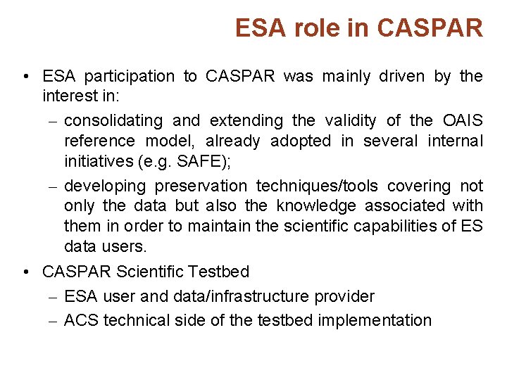 ESA role in CASPAR • ESA participation to CASPAR was mainly driven by the