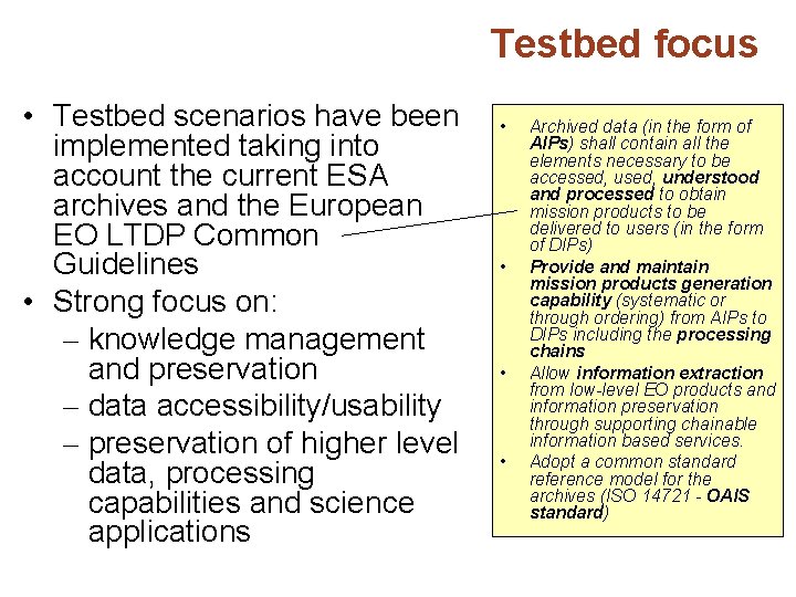 Testbed focus • Testbed scenarios have been implemented taking into account the current ESA
