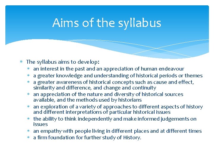 Aims of the syllabus The syllabus aims to develop: an interest in the past