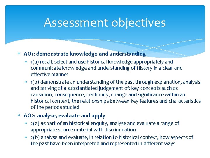 Assessment objectives AO 1: demonstrate knowledge and understanding 1(a) recall, select and use historical