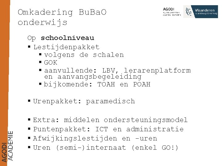 Omkadering Bu. Ba. O onderwijs Op schoolniveau § Lestijdenpakket § volgens de schalen §