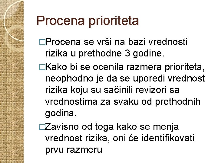 Procena prioriteta �Procena se vrši na bazi vrednosti rizika u prethodne 3 godine. �Kako