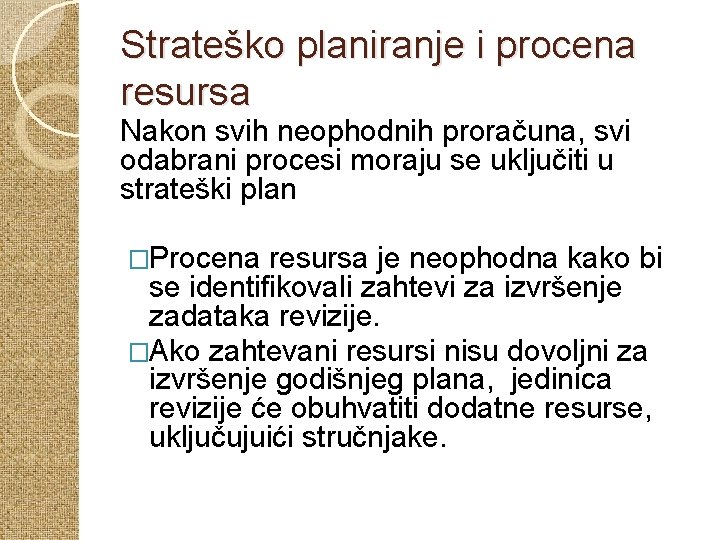 Strateško planiranje i procena resursa Nakon svih neophodnih proračuna, svi odabrani procesi moraju se