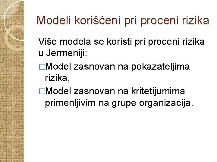 Modeli korišćeni proceni rizika Više modela se koristi proceni rizika u Jermeniji: �Model zasnovan