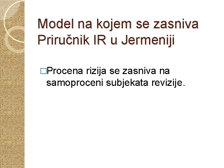 Model na kojem se zasniva Priručnik IR u Jermeniji �Procena rizija se zasniva na