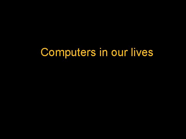 Computers in our lives 