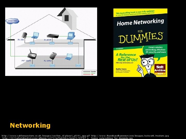 Networking http: //www. cablemanstore. co. uk/images/section_d/planet_pl 201_app. gif http: //www. thumbandhammer. com/images/network/routers. jpg http: