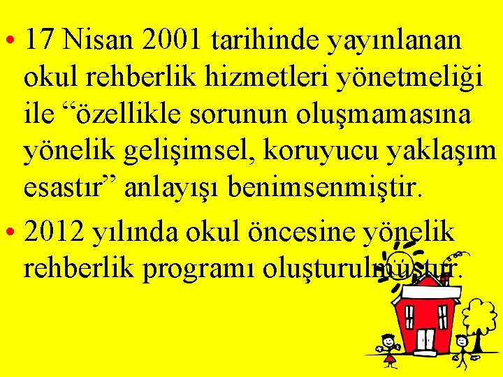  • 17 Nisan 2001 tarihinde yayınlanan okul rehberlik hizmetleri yönetmeliği ile “özellikle sorunun