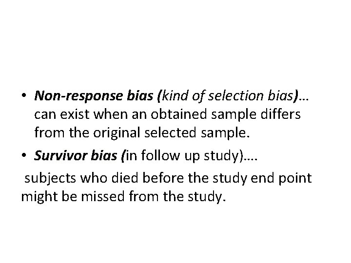  • Non-response bias (kind of selection bias)… can exist when an obtained sample