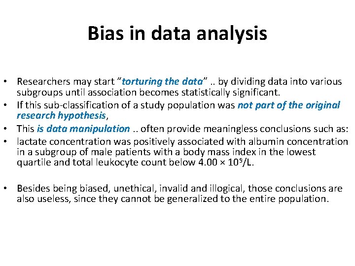 Bias in data analysis • Researchers may start “torturing the data” data. . by