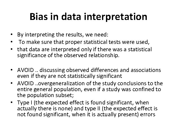 Bias in data interpretation • By interpreting the results, we need: • To make