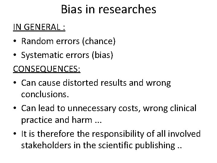 Bias in researches IN GENERAL : • Random errors (chance) • Systematic errors (bias)