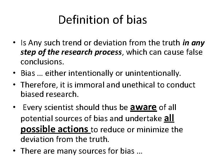 Definition of bias • Is Any such trend or deviation from the truth in