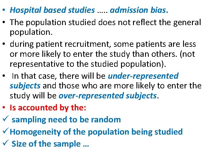  • Hospital based studies …. . admission bias. • The population studied does