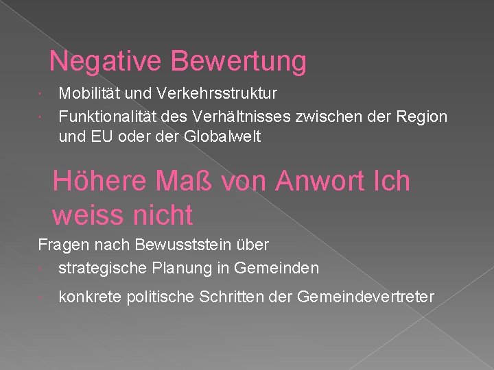 Negative Bewertung Mobilität und Verkehrsstruktur Funktionalität des Verhältnisses zwischen der Region und EU oder