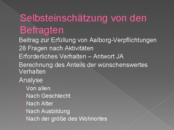 Selbsteinschätzung von den Befragten Beitrag zur Erfüllung von Aalborg-Verpflichtungen 28 Fragen nach Aktivitäten Erforderliches