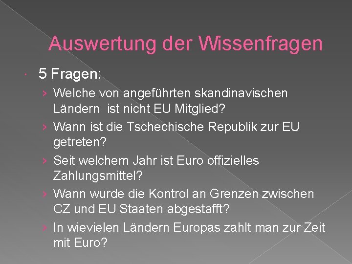 Auswertung der Wissenfragen 5 Fragen: › Welche von angeführten skandinavischen Ländern ist nicht EU