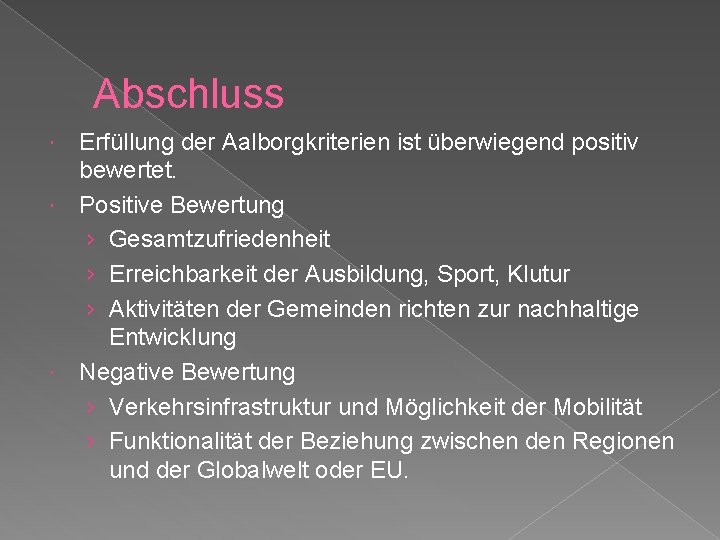 Abschluss Erfüllung der Aalborgkriterien ist überwiegend positiv bewertet. Positive Bewertung › Gesamtzufriedenheit › Erreichbarkeit